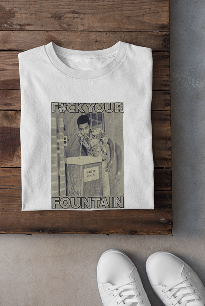 F#CK YOUR FOUNTAIN